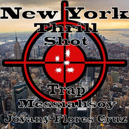 New York Thrill Shot Trap Messiahsoy Jovany Flores Cruz
