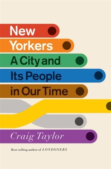 New Yorkers: A City and Its People in Our Time Craig Taylor