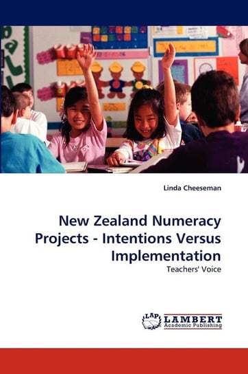 New Zealand Numeracy Projects - Intentions Versus Implementation Cheeseman Linda