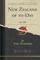 New Zealand of to-Day Bradshaw John