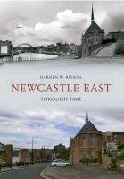 Newcastle East Through Time Ritson Darren, Ritson Darren W.