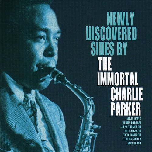 Newly Discovered Sides By The Immortal Charlie Parker Charlie Parker