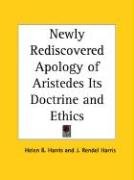 Newly Rediscovered Apology of Aristedes Its Doctrine and Ethics Harris Helen B.