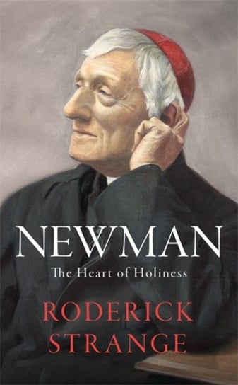 Newman: The Heart of Holiness Roderick Strange