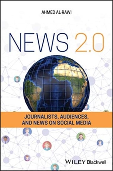 News 2.0: Journalists, Audiences And News On Social Media Ahmed Al-Rawi