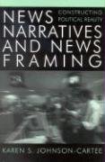 News Narratives and News Framing Johnson-Cartee Karen S.