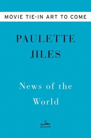 News of the World Movie Tie-in Jiles Paulette