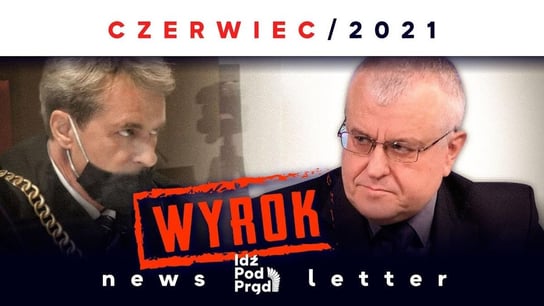 Newsletter Idź Pod Prąd - CZERWIEC 2021 - Idź Pod Prąd Nowości - podcast Opracowanie zbiorowe