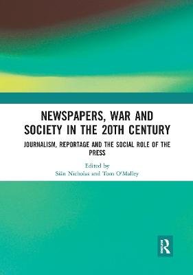 Newspapers, War and Society in the 20th Century: Journalism, Reportage and the Social Role of the Press Opracowanie zbiorowe