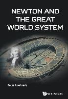 Newton and the Great World System Rowlands Peter