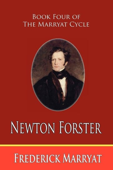 Newton Forster (Book Four of the Marryat Cycle) Marryat Frederick