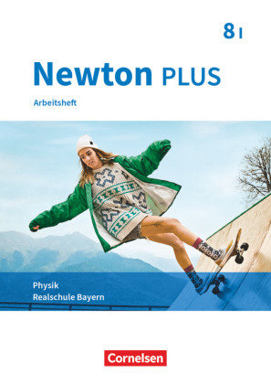 Newton plus - Realschule Bayern - 8. Jahrgangsstufe - Wahlpflichtfächergruppe I Oldenbourg Schulbuchverlag