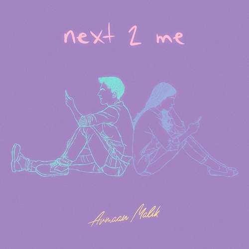 next 2 me Armaan Malik