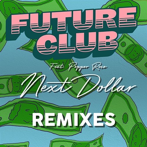 Next Dollar (Remixes) FUTURECLUB feat. Pepper Rose