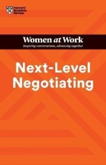 Next-Level Negotiating (HBR Women at Work Series) Harvard Business Review