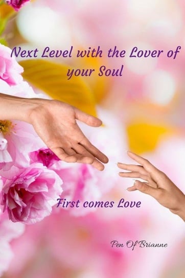 Next Level with the Lover of your Soul.  First comes Love Brianne Pen Of