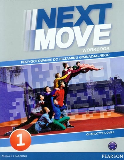 Next Move 1 Workbook. Przygotowanie do egzaminu gimnazjalnego A1 + CD Opracowanie zbiorowe