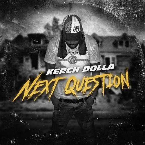 Next Question Kerch Dolla