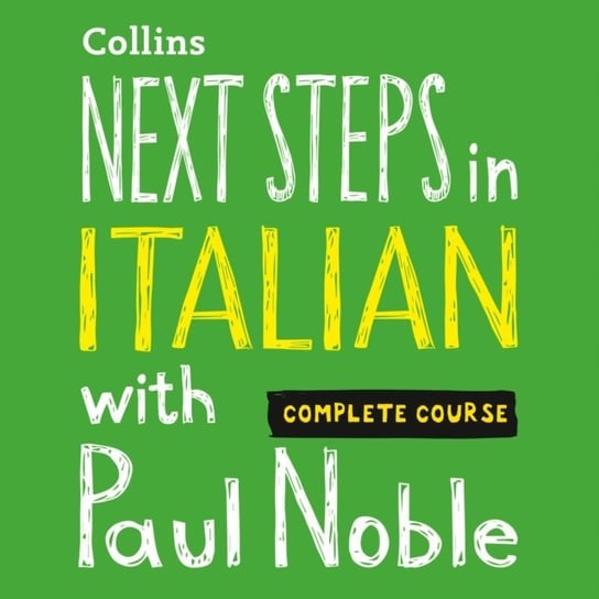Next Steps in Italian with Paul Noble for Intermediate Learners - Complete Course Noble Paul