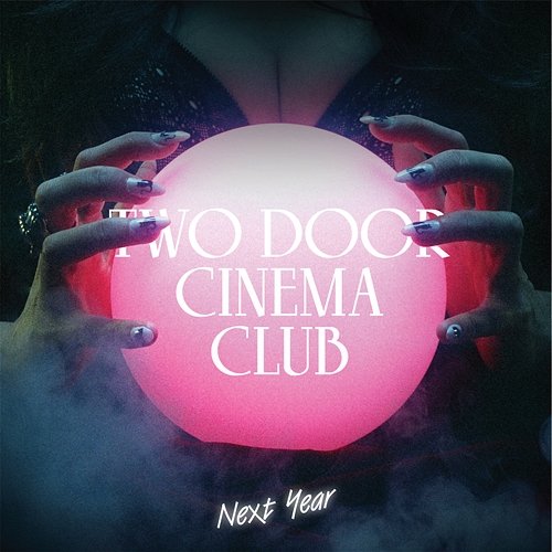 Next Year Two Door Cinema Club