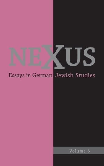 Nexus 6: Essays in German Jewish Studies Opracowanie zbiorowe