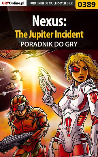 Nexus: The Jupiter Incident - poradnik do gry Gajewski Łukasz Gajos