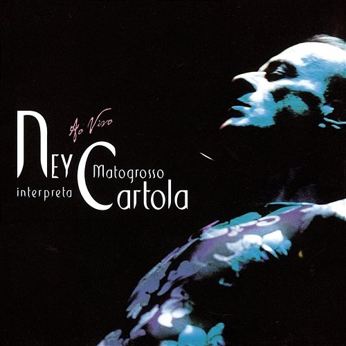 Ney Matogrosso Interpreta Cartola - Ao Vivo Ney Matogrosso