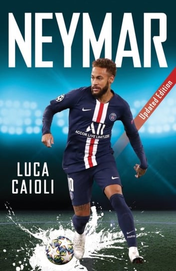 Neymar: 2021 Updated Edition Luca Caioli