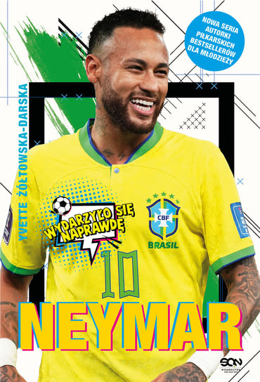 Neymar. Chłopak, który urodził się, by grać w piłkę Żółtowska-Darska Yvette
