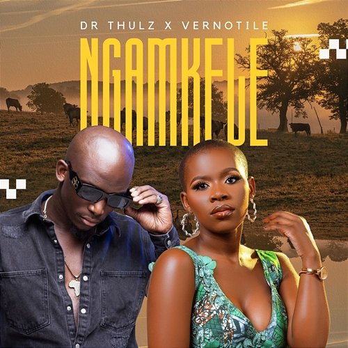Ngamkele Dr Thulz & Vernotile