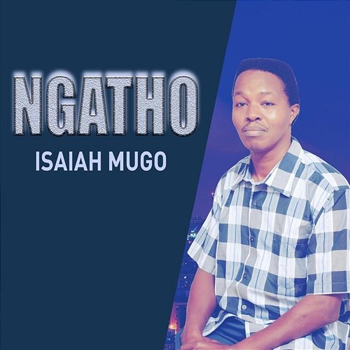 NGATHO Isaiah Mugo