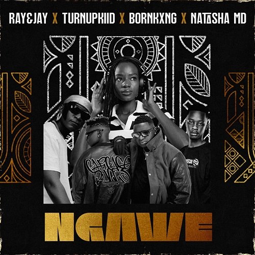 Ngawe Born Kxng & TurnUpKiid feat. NATASHA MD, Ray&Jay