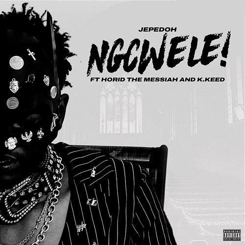 NGCWELE Horid The Messiah, Jepedoh feat. K.Keed