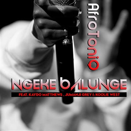 Ngeke Balunge AfroToniQ feat. Jumanji Grey, Kaydo Matthews, Koolie West