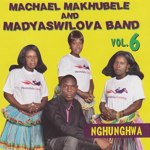 Nghunghwa Vol. 6 Machael Makhubele & Madyaswilova Band