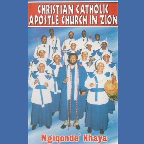 Ngiqonde' Khaya Christian Catholic Apostle Church In Zion