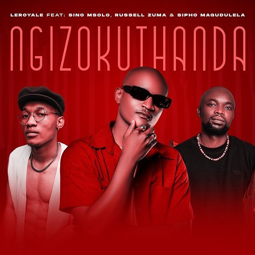 Ngizokuthanda Leroyale feat. Russell Zuma, Sino Msolo, Sipho Magudulela
