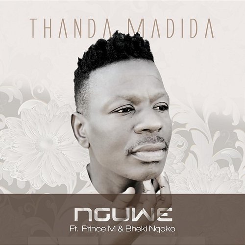 Nguwe Thanda Madida feat. Bheki Nqoko, Prince M