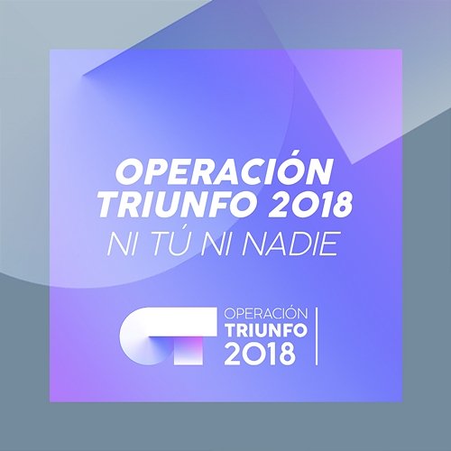 Ni Tú Ni Nadie Operación Triunfo 2018