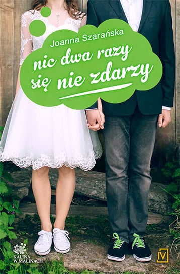 Nic dwa razy się nie zdarzy. Kalina w malinach. Tom 3 Szarańska Joanna