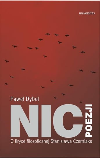 Nic poezji. O liryce filozoficznej Stanisława Czerniaka - ebook PDF Dybel Paweł