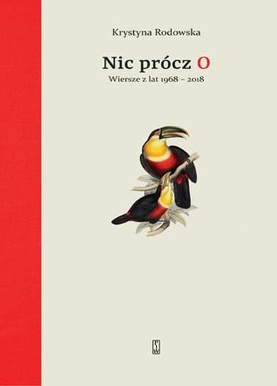 Nic prócz O. Wiersze z lat 1968-2018 Rodowska Krystyna