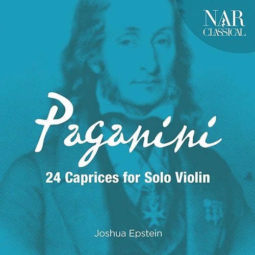 Niccolò Paganini: 24 Caprices for Solo Violin Joshua Epstein