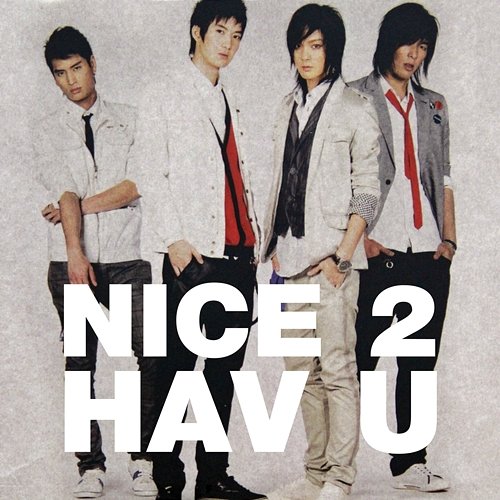 Nice 2 Hav U Nice 2 Meet U