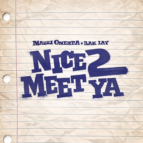 Nice 2 Meet Ya MazziOmerta, BAK Jay