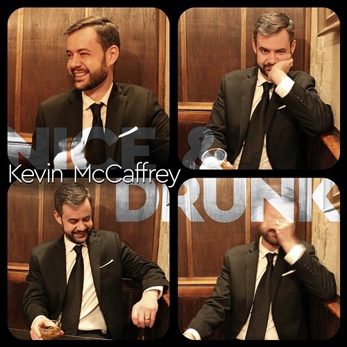 Nice & Drunk Kevin McCaffrey