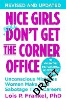 Nice Girls Don't Get the Corner Office Frankel Lois P.