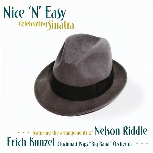 Nice 'N' Easy: Celebrating Sinatra Erich Kunzel, Cincinnati Pops Big Band Orchestra