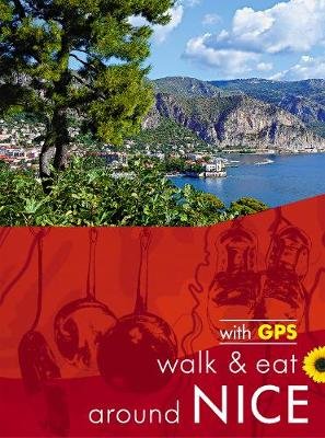 Nice Walk and Eat Sunflower Guide: Walks, restaurants and recipes John Underwood, Pat Underwood