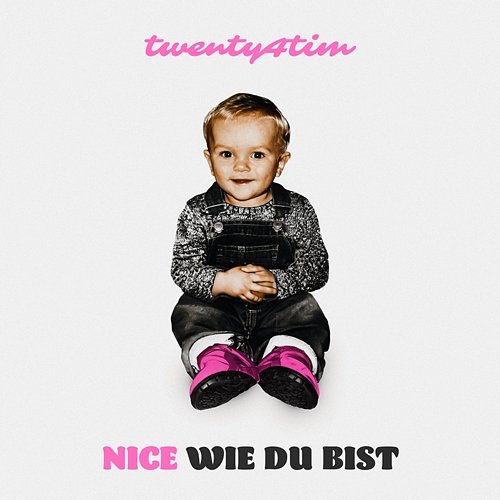 Nice wie du bist twenty4tim